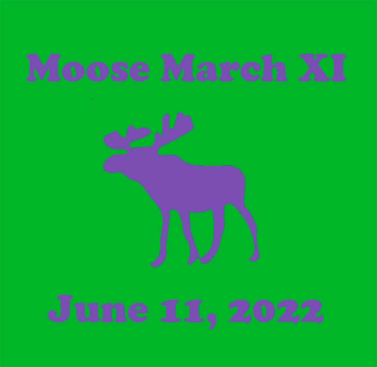 Moose March XI – June 11, 2022!